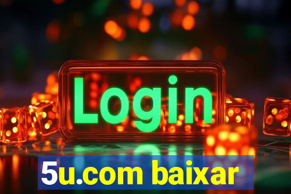 5u.com baixar